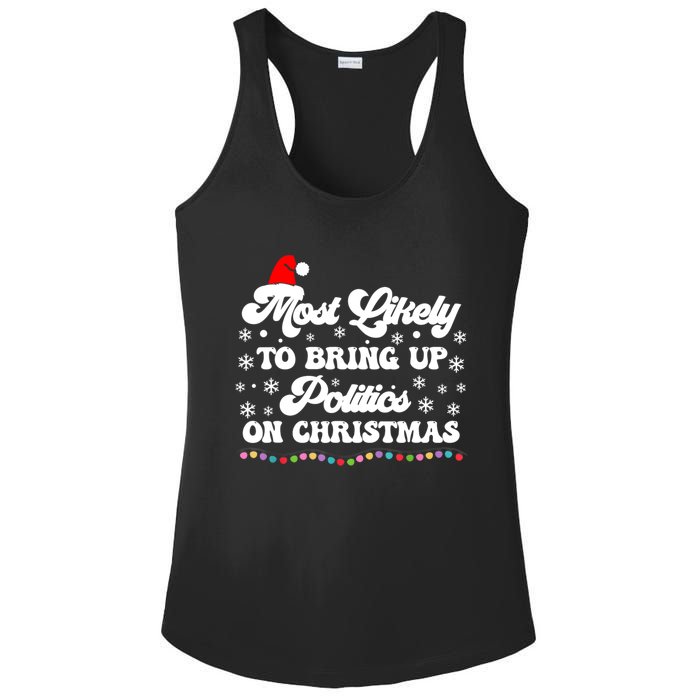 Most Likely To Bring Up Politics Funny Political Christmas Ladies PosiCharge Competitor Racerback Tank