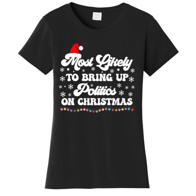 Most Likely To Bring Up Politics Funny Political Christmas Women's T-Shirt