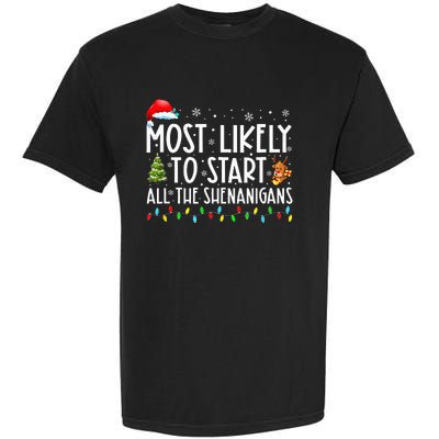 Most Likely To Start All The Shenanigans Family Xmas Holiday Garment-Dyed Heavyweight T-Shirt