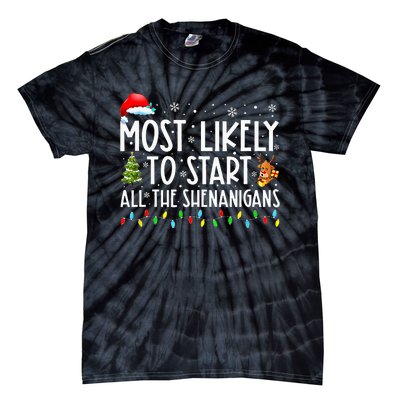 Most Likely To Start All The Shenanigans Family Xmas Holiday Tie-Dye T-Shirt