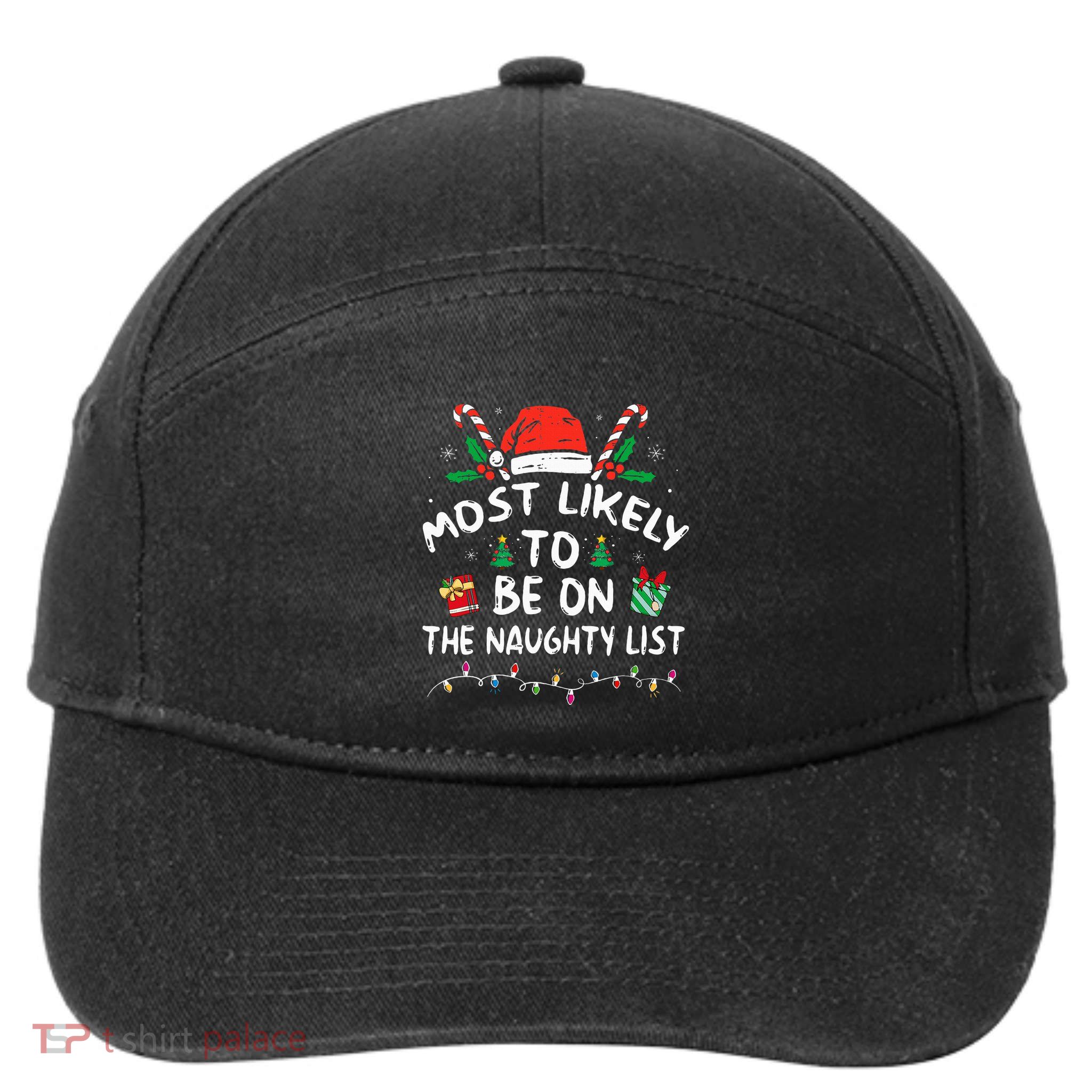 Most Likely To Be On The Naughty List Funny Family Christmas 7-Panel Snapback Hat