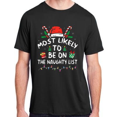 Most Likely To Be On The Naughty List Funny Family Christmas Adult ChromaSoft Performance T-Shirt