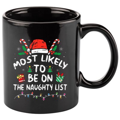 Most Likely To Be On The Naughty List Funny Family Christmas 11oz C Handle Ceramic Mug