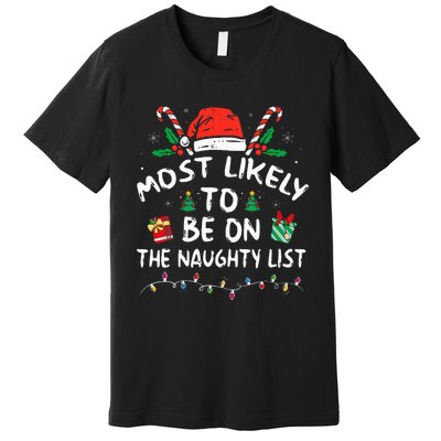 Most Likely To Be On The Naughty List Funny Family Christmas Premium T-Shirt