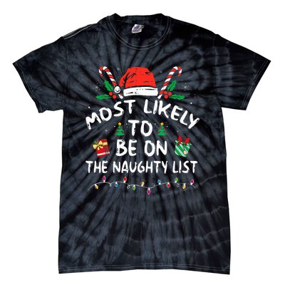 Most Likely To Be On The Naughty List Funny Family Christmas Tie-Dye T-Shirt