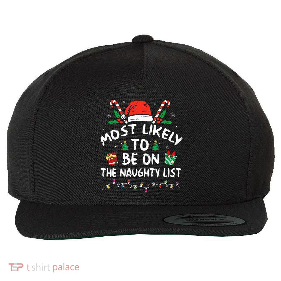 Most Likely To Be On The Naughty List Funny Family Christmas Wool Snapback Cap