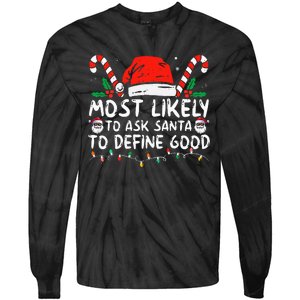 Most Likely To Ask Santa To Define Good Funny Christmas Tie-Dye Long Sleeve Shirt