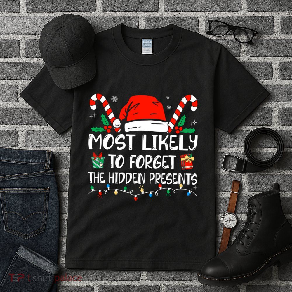 Most Likely To Forget The Hidden Presents Family Christmas Tall T-Shirt