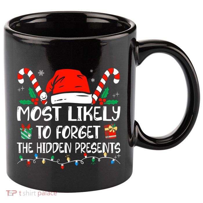 Most Likely To Forget The Hidden Presents Family Christmas 11oz C Handle Ceramic Mug