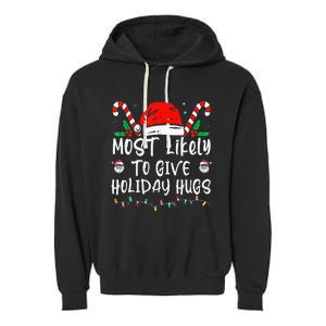 Most Likely To Give Holiday Hugs Funny Christmas Garment-Dyed Fleece Hoodie