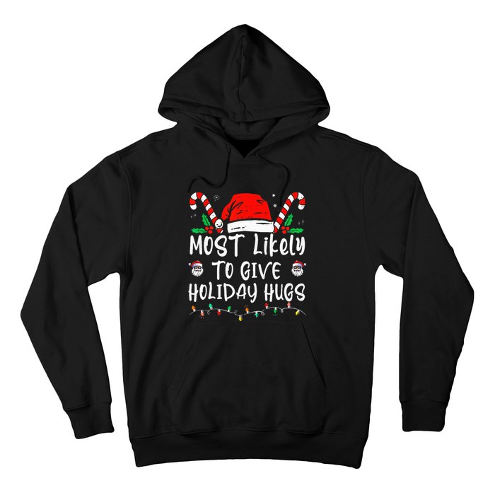 Most Likely To Give Holiday Hugs Funny Christmas Hoodie