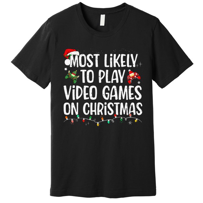 Most Likely To Play Video Games On Christmas Family Matching Gift Premium T-Shirt