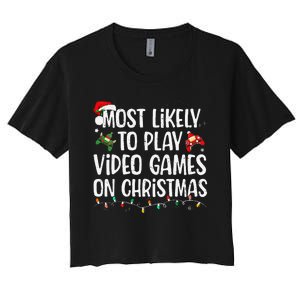 Most Likely To Play Video Games On Christmas Family Matching Gift Women's Crop Top Tee