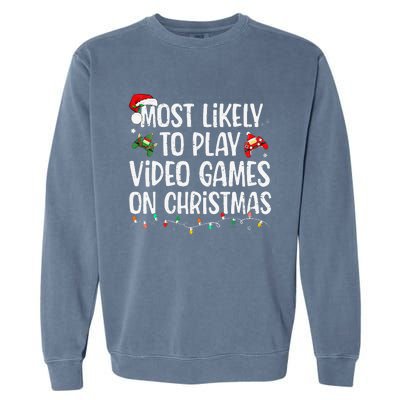 Most Likely To Play Video Games On Christmas Family Matching Gift Garment-Dyed Sweatshirt