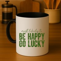 Most Likely To Be Happy Go Lucky Funny St Patricks Day Mug