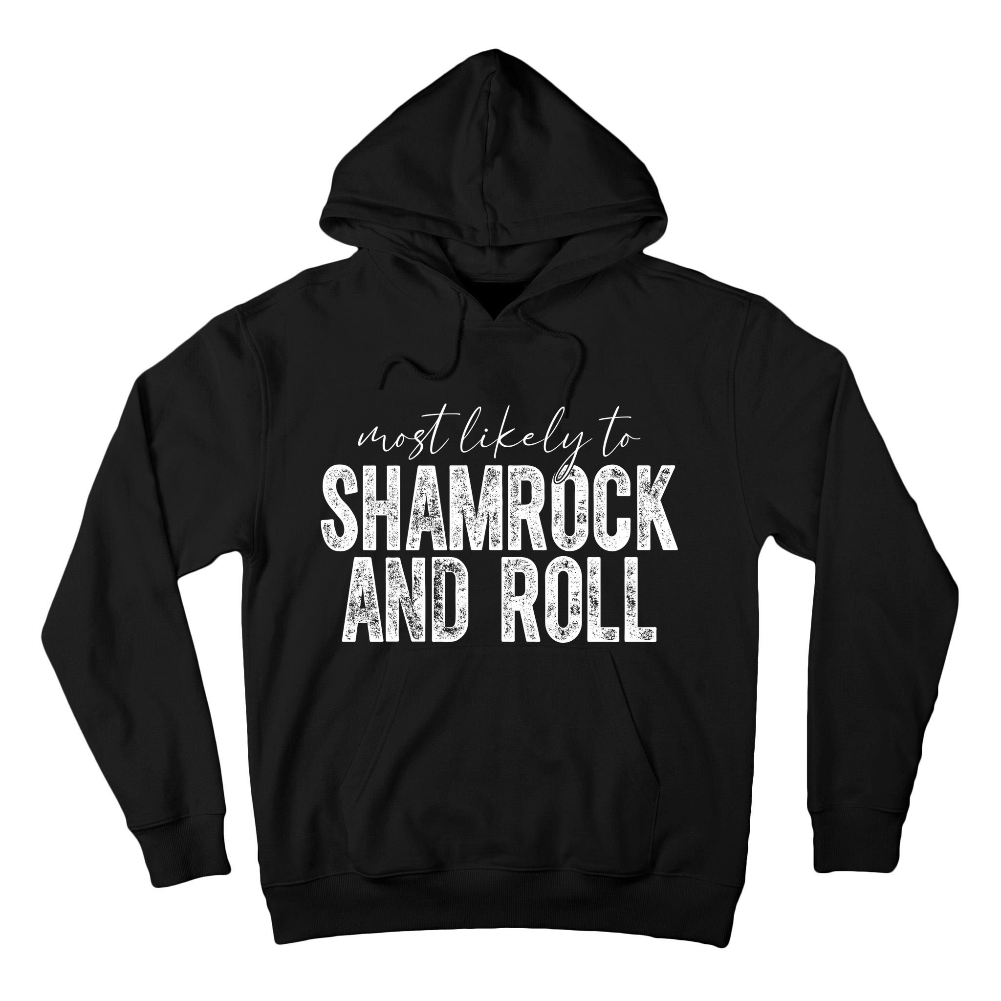 Most Likely To Be Happy Go Lucky Funny St Patricks Day Tall Hoodie