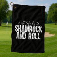 Most Likely To Be Happy Go Lucky Funny St Patricks Day Golf Towel