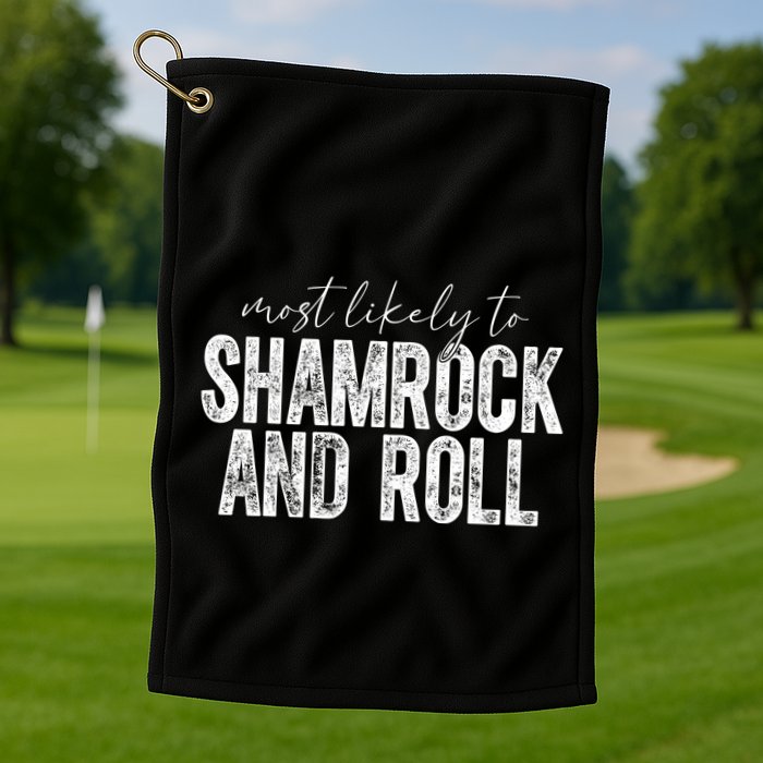Most Likely To Be Happy Go Lucky Funny St Patricks Day Golf Towel