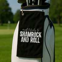 Most Likely To Be Happy Go Lucky Funny St Patricks Day Golf Towel