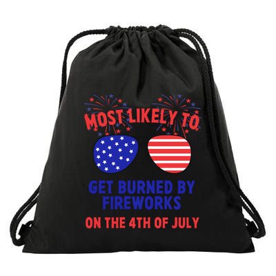 Most Likely To Get Burned By Fireworks 4th Of July Drawstring Bag