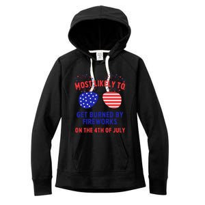 Most Likely To Get Burned By Fireworks 4th Of July Women's Fleece Hoodie