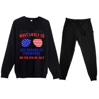 Most Likely To Get Burned By Fireworks 4th Of July Premium Crewneck Sweatsuit Set