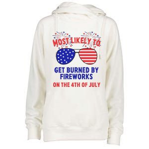 Most Likely To Get Burned By Fireworks 4th Of July Womens Funnel Neck Pullover Hood