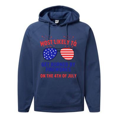 Most Likely To Get Burned By Fireworks 4th Of July Performance Fleece Hoodie