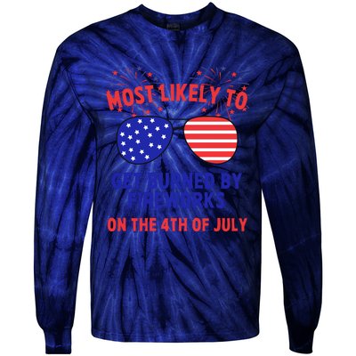 Most Likely To Get Burned By Fireworks 4th Of July Tie-Dye Long Sleeve Shirt