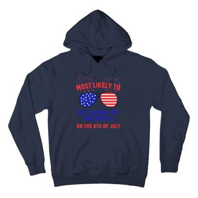 Most Likely To Get Burned By Fireworks 4th Of July Tall Hoodie