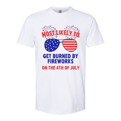 Most Likely To Get Burned By Fireworks 4th Of July Softstyle CVC T-Shirt