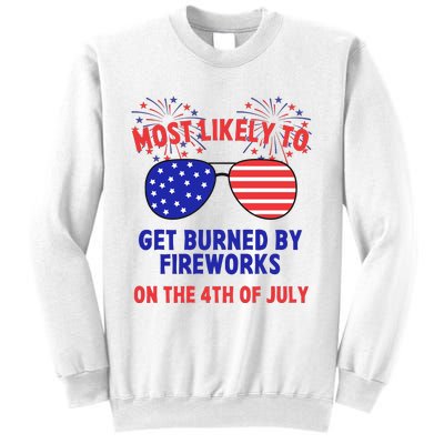 Most Likely To Get Burned By Fireworks 4th Of July Sweatshirt