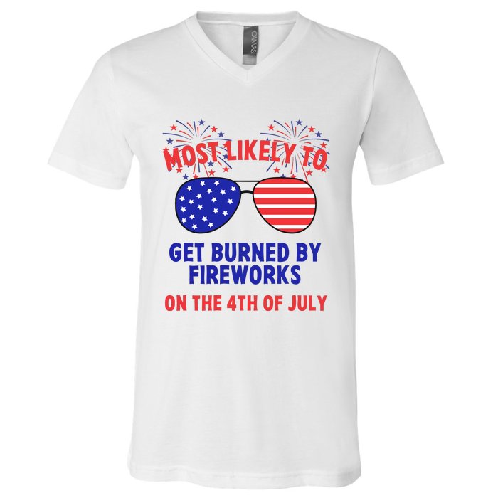 Most Likely To Get Burned By Fireworks 4th Of July V-Neck T-Shirt