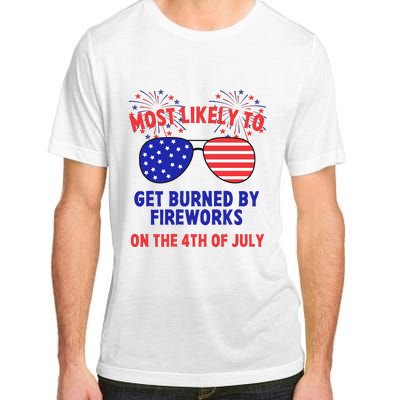 Most Likely To Get Burned By Fireworks 4th Of July Adult ChromaSoft Performance T-Shirt