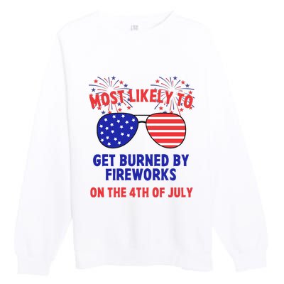 Most Likely To Get Burned By Fireworks 4th Of July Premium Crewneck Sweatshirt