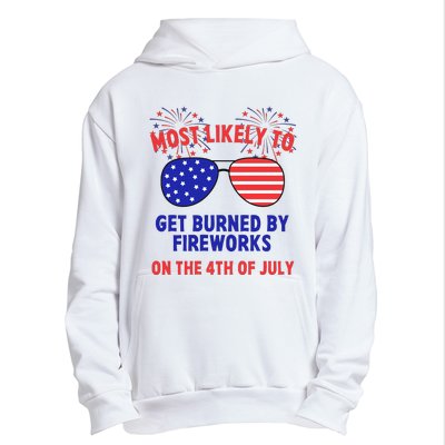 Most Likely To Get Burned By Fireworks 4th Of July Urban Pullover Hoodie