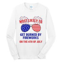 Most Likely To Get Burned By Fireworks 4th Of July Tall Long Sleeve T-Shirt