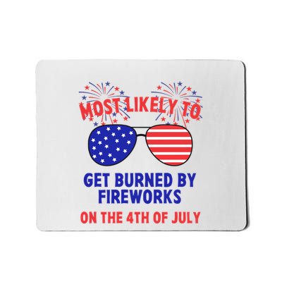 Most Likely To Get Burned By Fireworks 4th Of July Mousepad