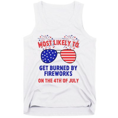 Most Likely To Get Burned By Fireworks 4th Of July Tank Top