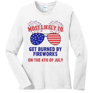 Most Likely To Get Burned By Fireworks 4th Of July Ladies Long Sleeve Shirt