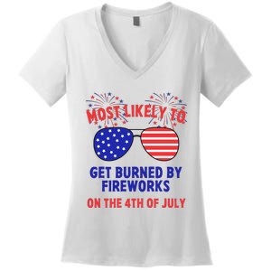 Most Likely To Get Burned By Fireworks 4th Of July Women's V-Neck T-Shirt