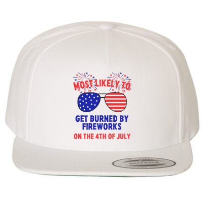 Most Likely To Get Burned By Fireworks 4th Of July Wool Snapback Cap