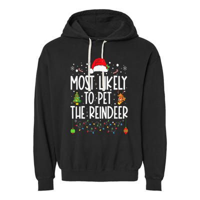 Most Likely To Pet The Reindeer Funny Christmas Garment-Dyed Fleece Hoodie