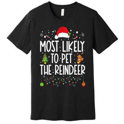 Most Likely To Pet The Reindeer Funny Christmas Premium T-Shirt