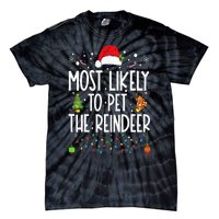 Most Likely To Pet The Reindeer Funny Christmas Tie-Dye T-Shirt