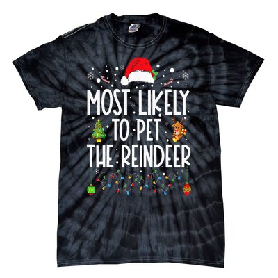 Most Likely To Pet The Reindeer Funny Christmas Tie-Dye T-Shirt