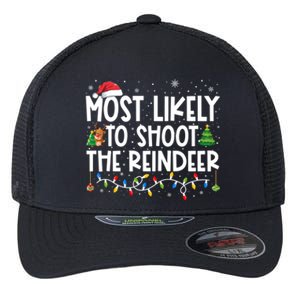 Most Likely To Christmas Shoot The Reindeer Family Group Gift Flexfit Unipanel Trucker Cap