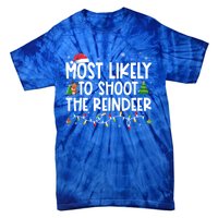 Most Likely To Christmas Shoot The Reindeer Family Group Gift Tie-Dye T-Shirt