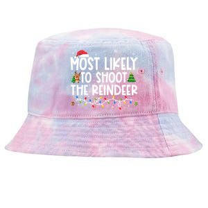 Most Likely To Christmas Shoot The Reindeer Family Group Gift Tie-Dyed Bucket Hat