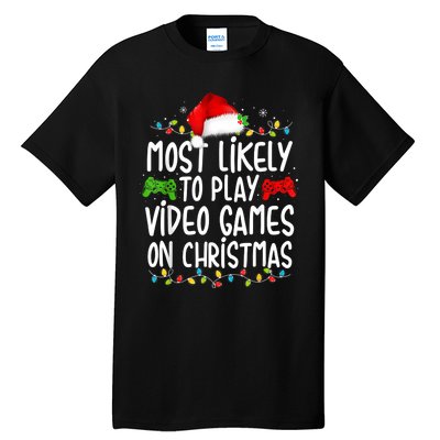 Most Likely To Play Video Games On Christmas Gamer Lovers Tall T-Shirt